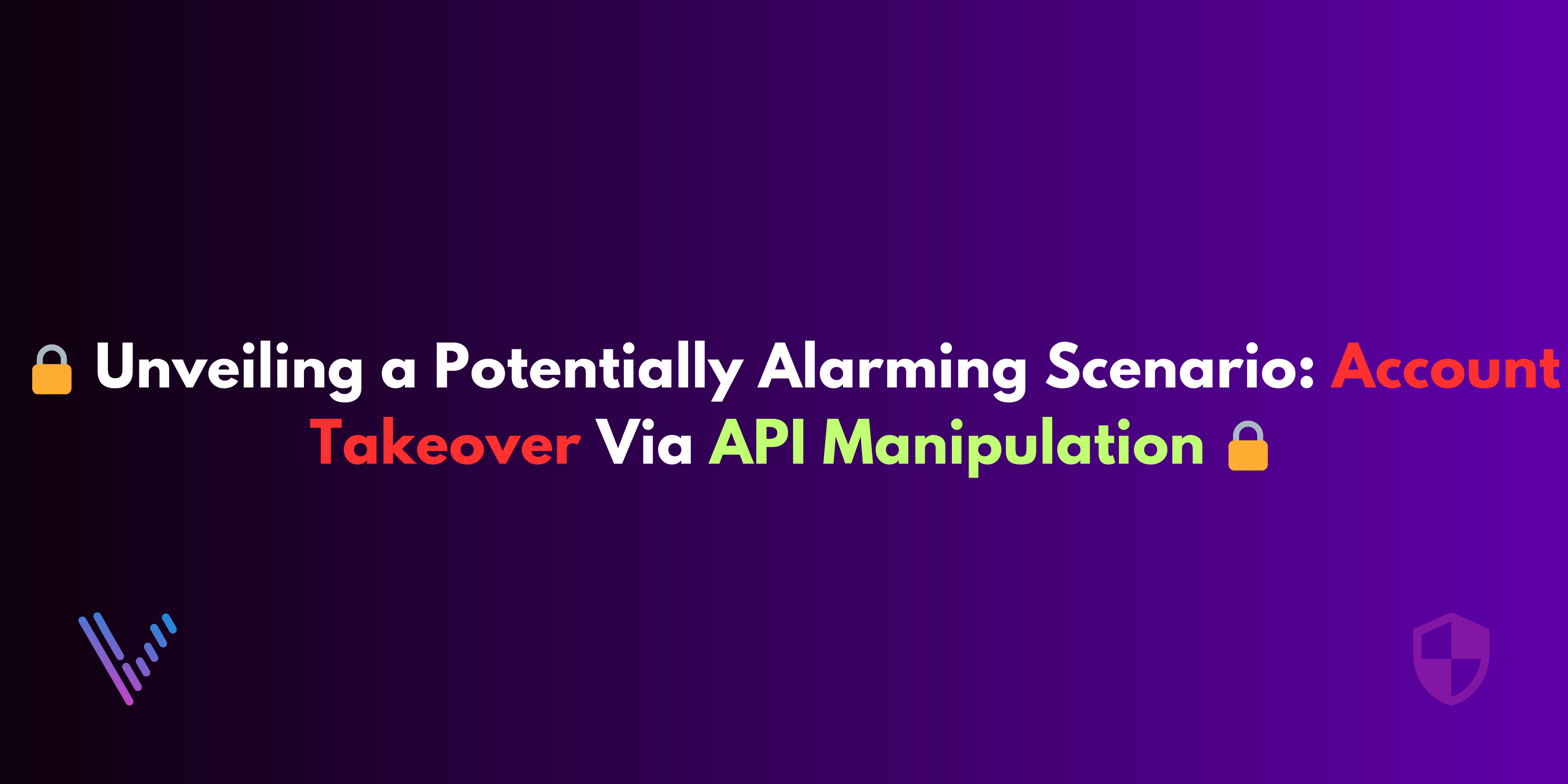 🔒 Unveiling a Potentially Alarming Scenario: Account Takeover Via API Manipulation 🔒