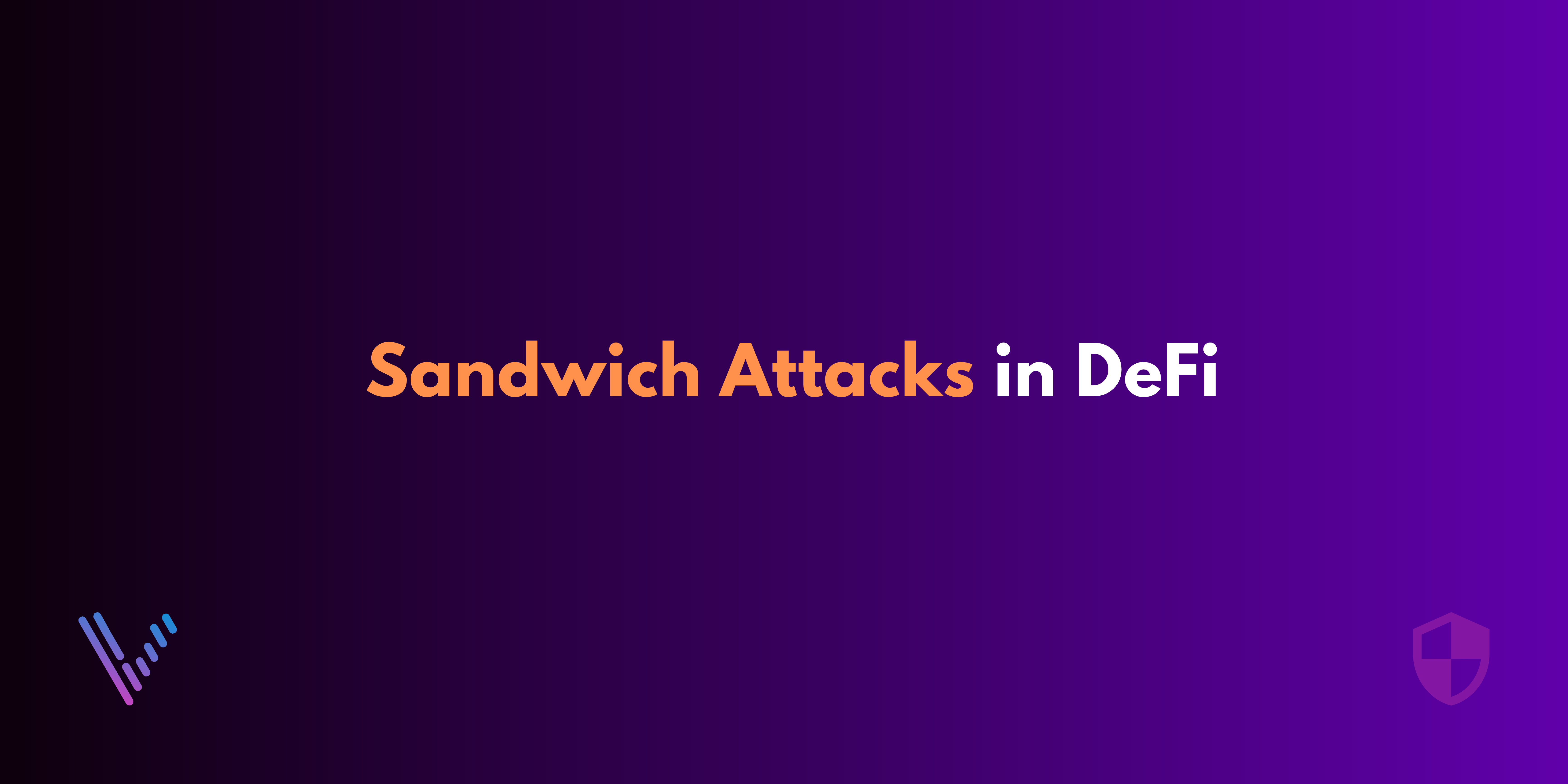 Sandwich Attacks in DeFi