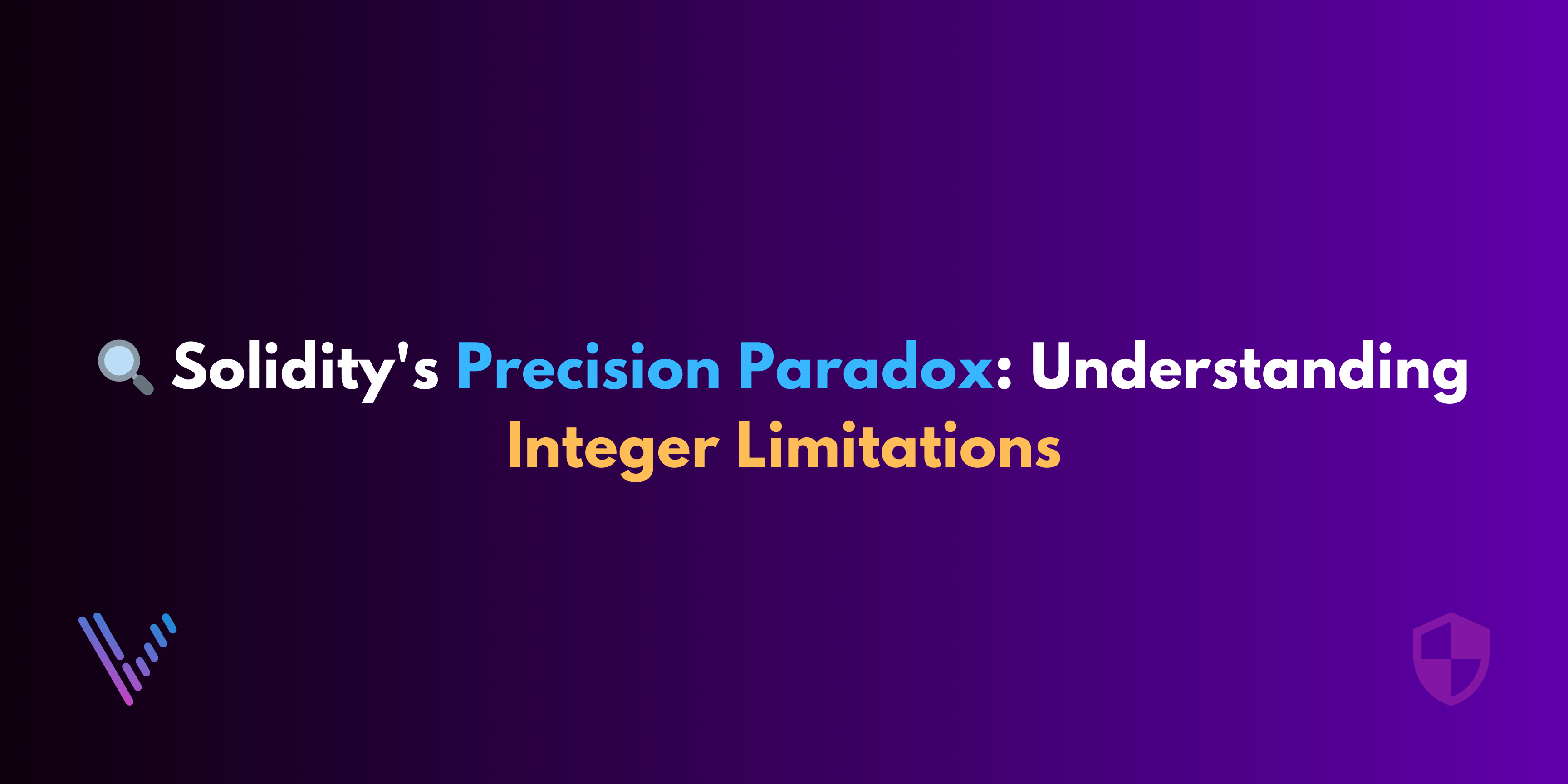 🔍 Solidity’s Precision Paradox: Understanding Integer Limitations