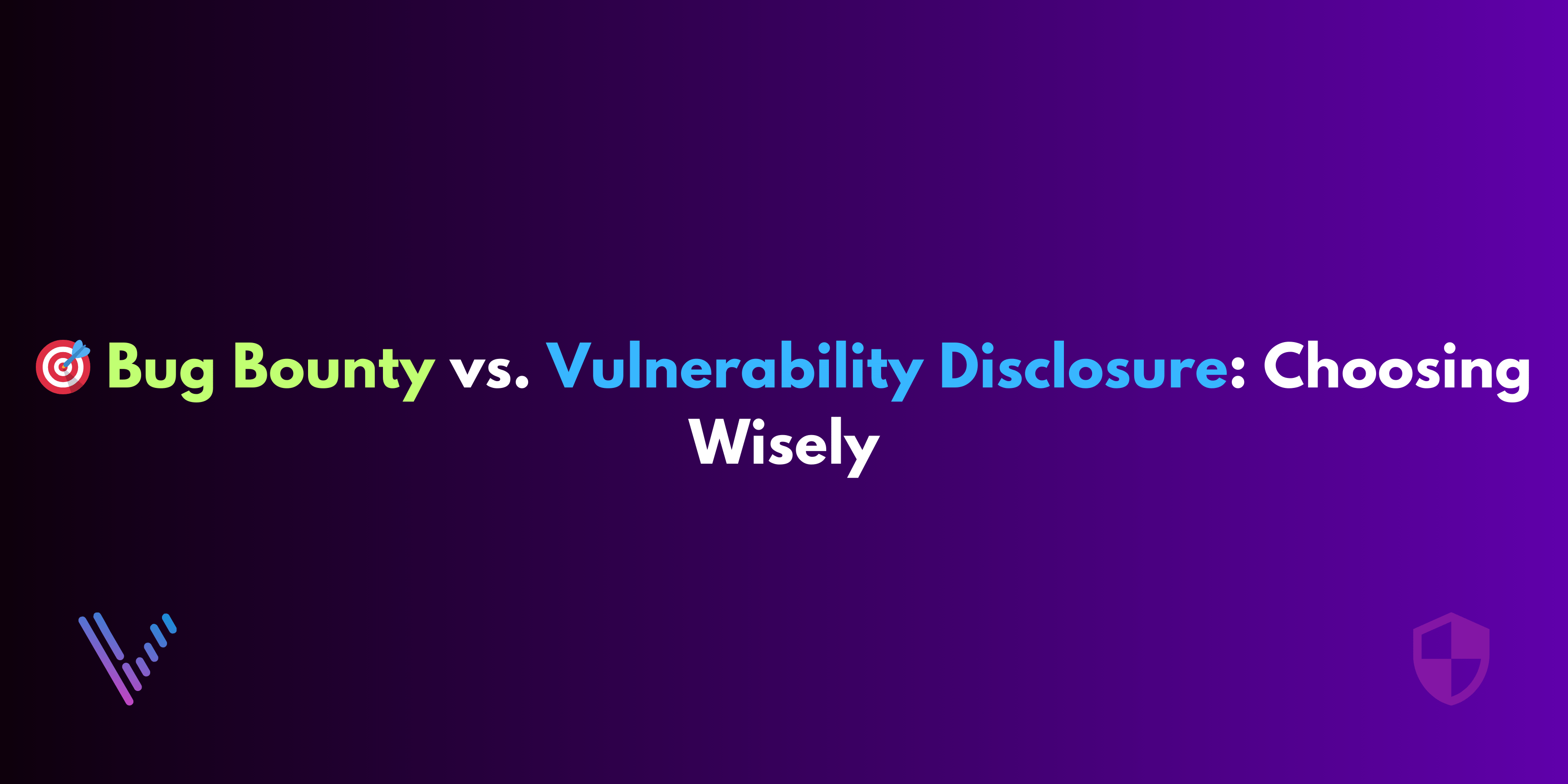 🎯 Bug Bounty vs. Vulnerability Disclosure: Choosing Wisely