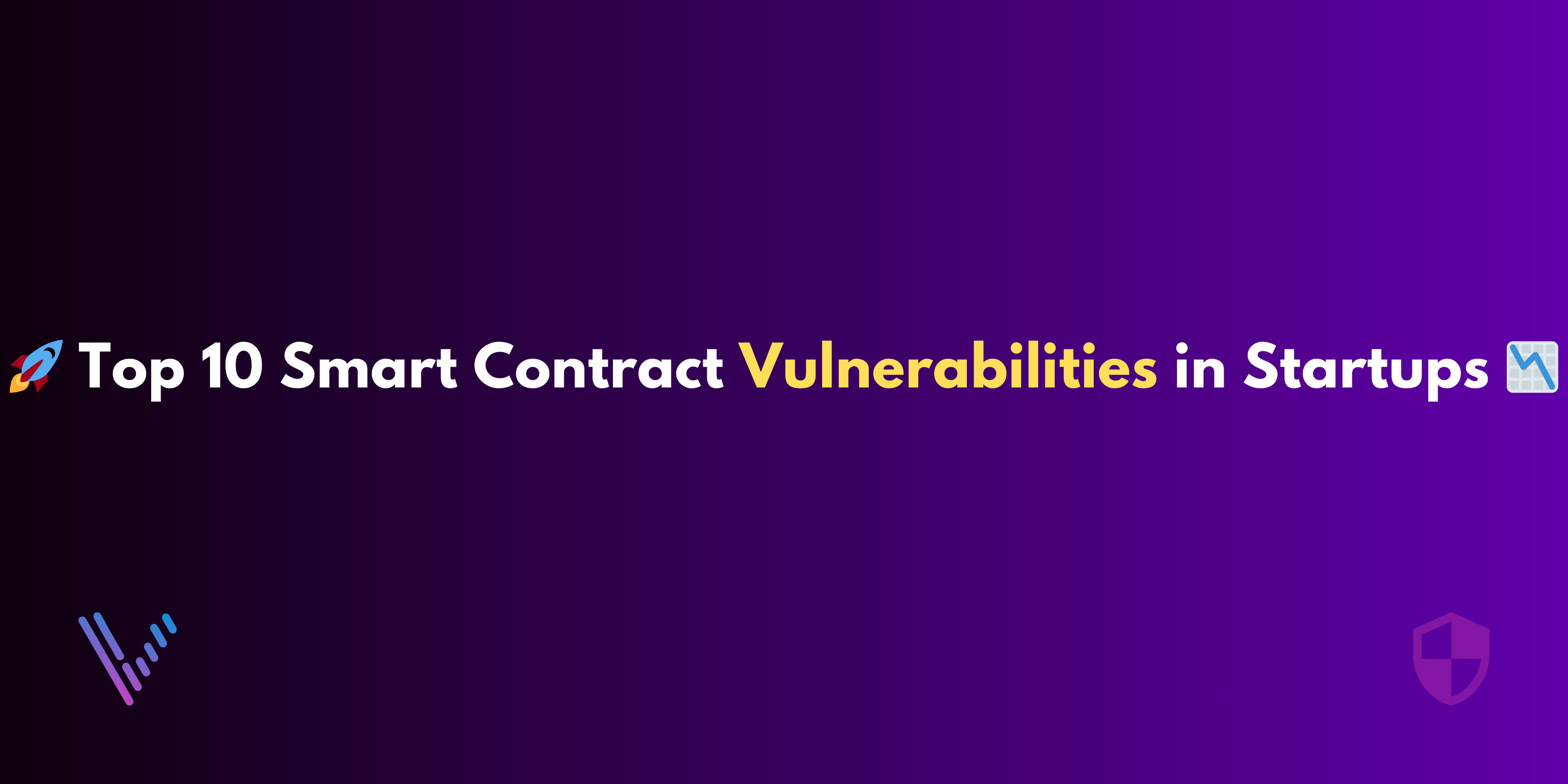 🚀 Top 10 Smart Contract Vulnerabilities in Startups 📉