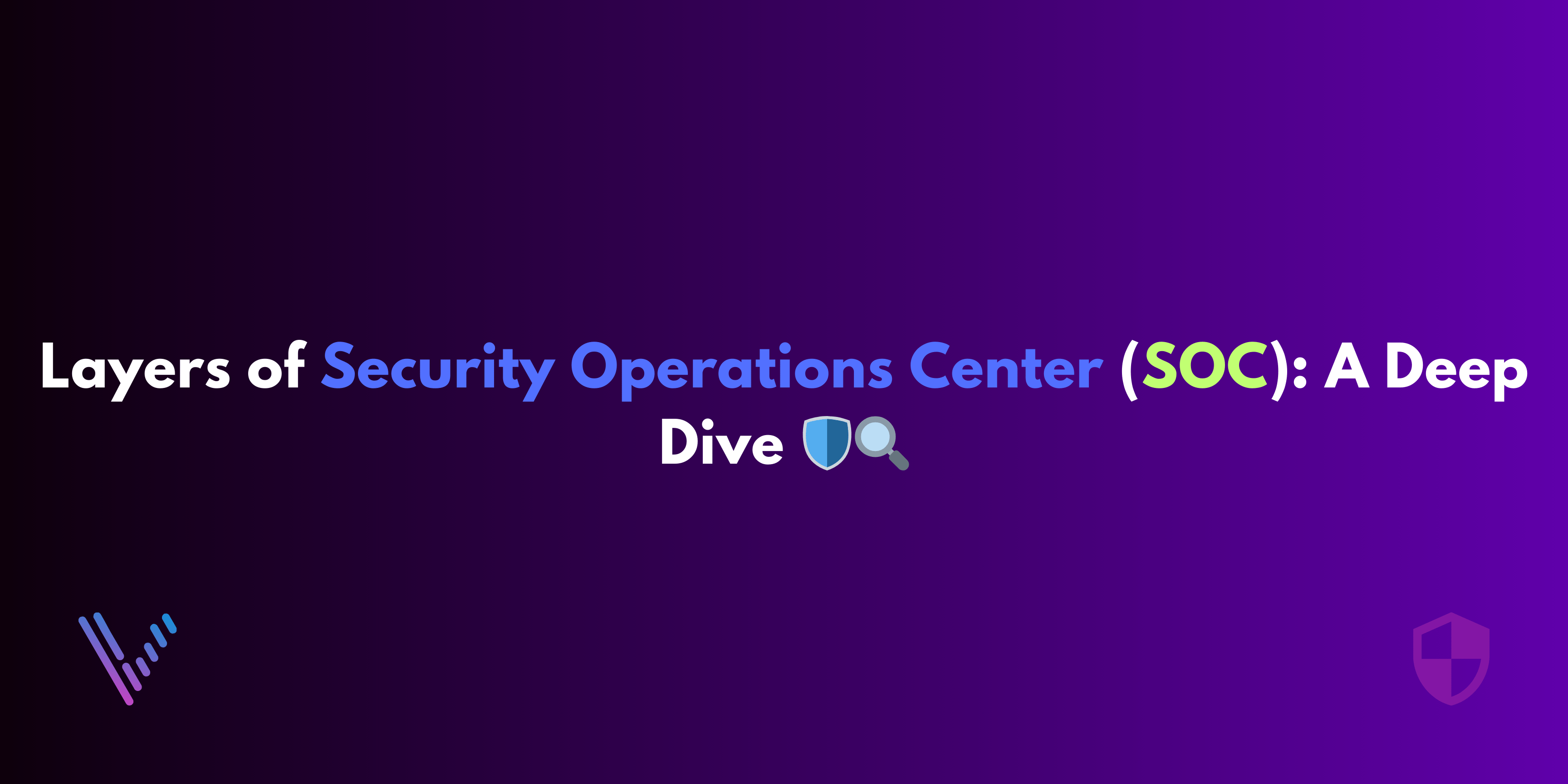Layers of Security Operations Center (SOC): A Deep Dive 🛡️🔍